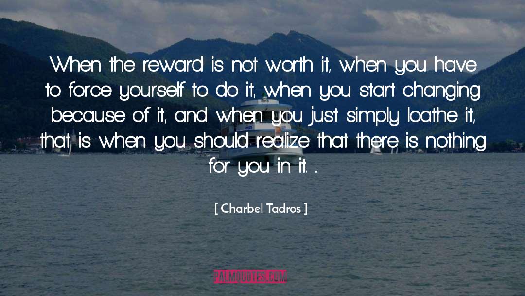 Charbel Tadros Quotes: When the reward is not