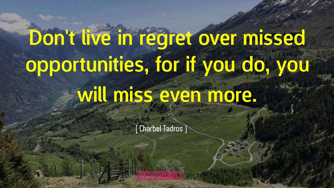 Charbel Tadros Quotes: Don't live in regret over