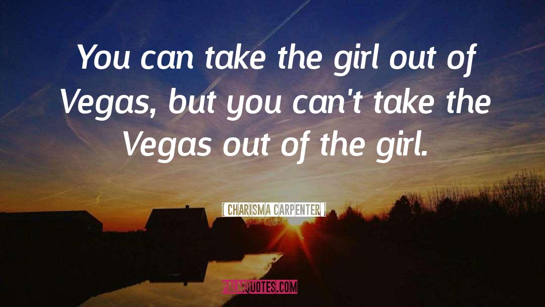 Charisma Carpenter Quotes: You can take the girl