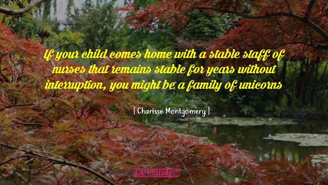 Charisse Montgomery Quotes: If your child comes home