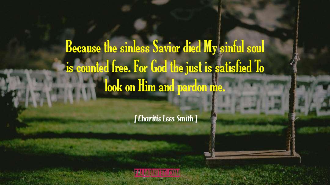 Charitie Lees Smith Quotes: Because the sinless Savior died