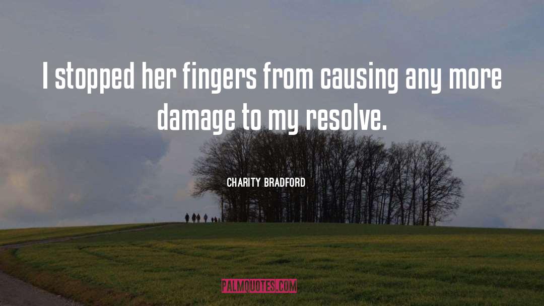 Charity Bradford Quotes: I stopped her fingers from