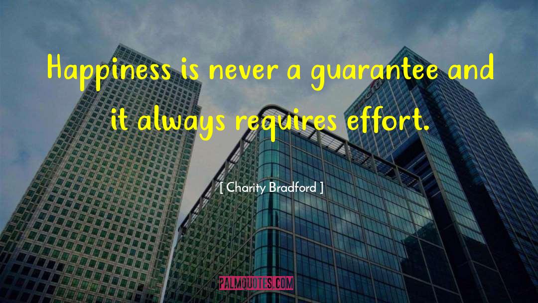 Charity Bradford Quotes: Happiness is never a guarantee