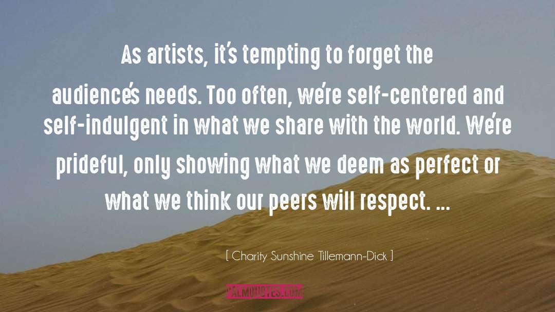 Charity Sunshine Tillemann-Dick Quotes: As artists, it's tempting to