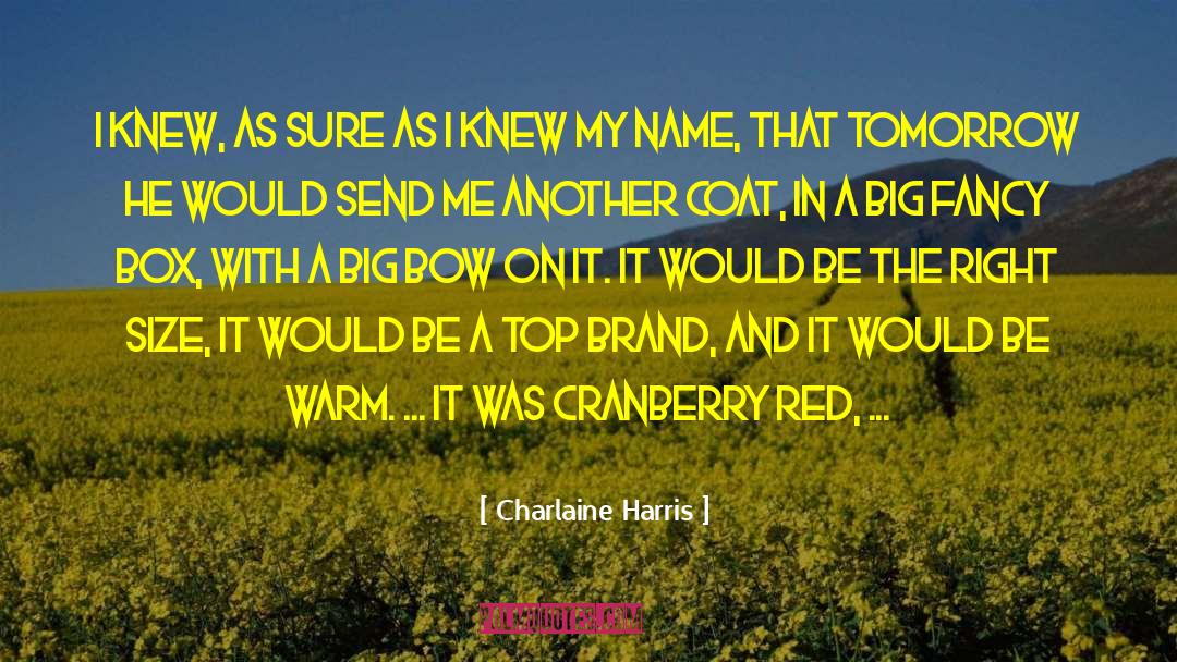 Charlaine Harris Quotes: I knew, as sure as