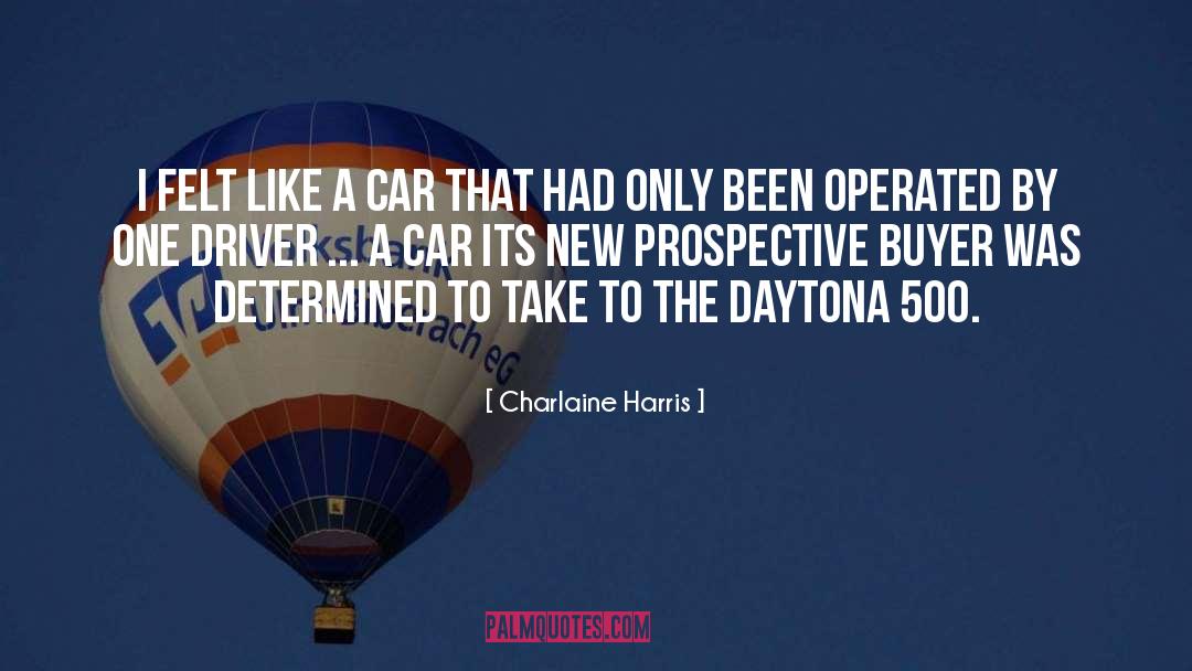 Charlaine Harris Quotes: I felt like a car