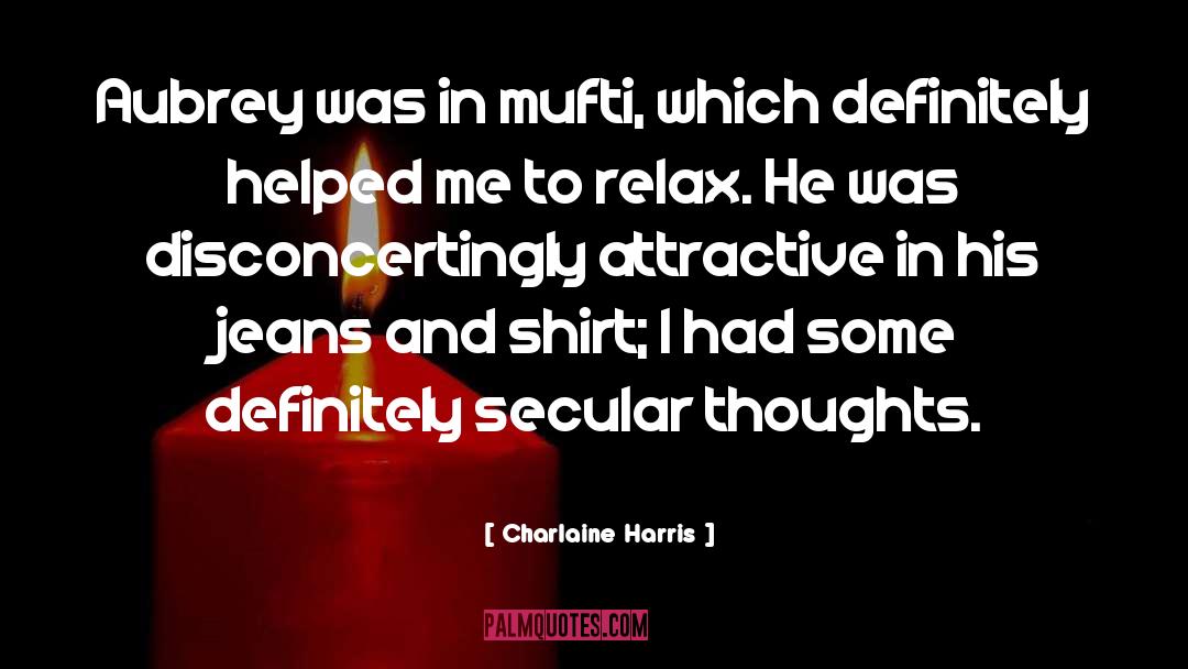 Charlaine Harris Quotes: Aubrey was in mufti, which