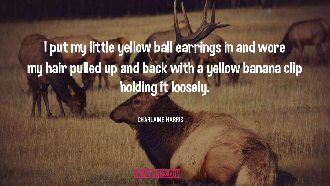 Charlaine Harris Quotes: I put my little yellow