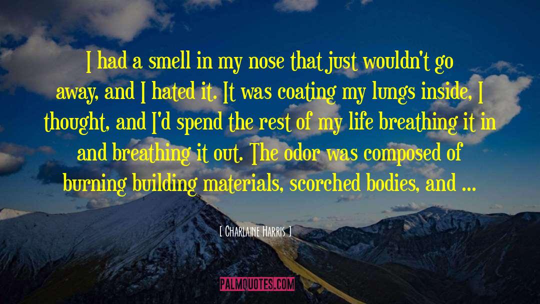 Charlaine Harris Quotes: I had a smell in