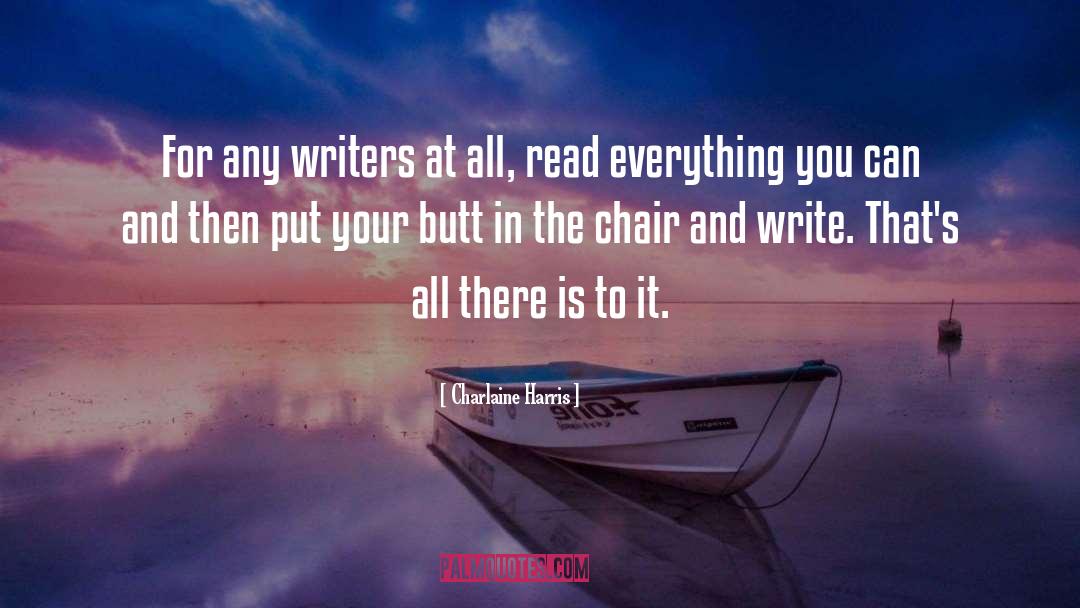 Charlaine Harris Quotes: For any writers at all,