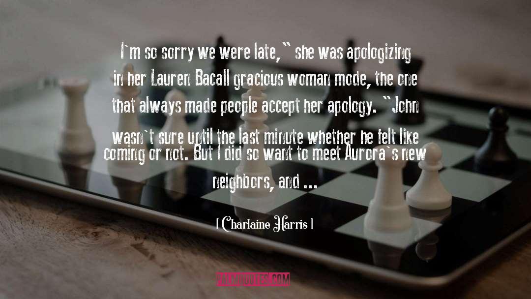 Charlaine Harris Quotes: I'm so sorry we were