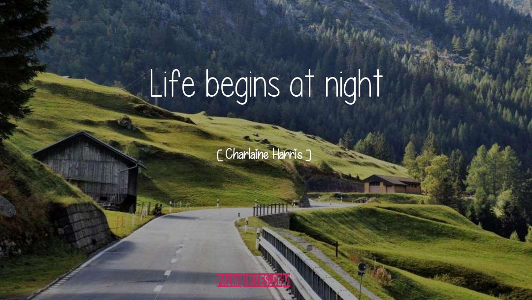 Charlaine Harris Quotes: Life begins at night