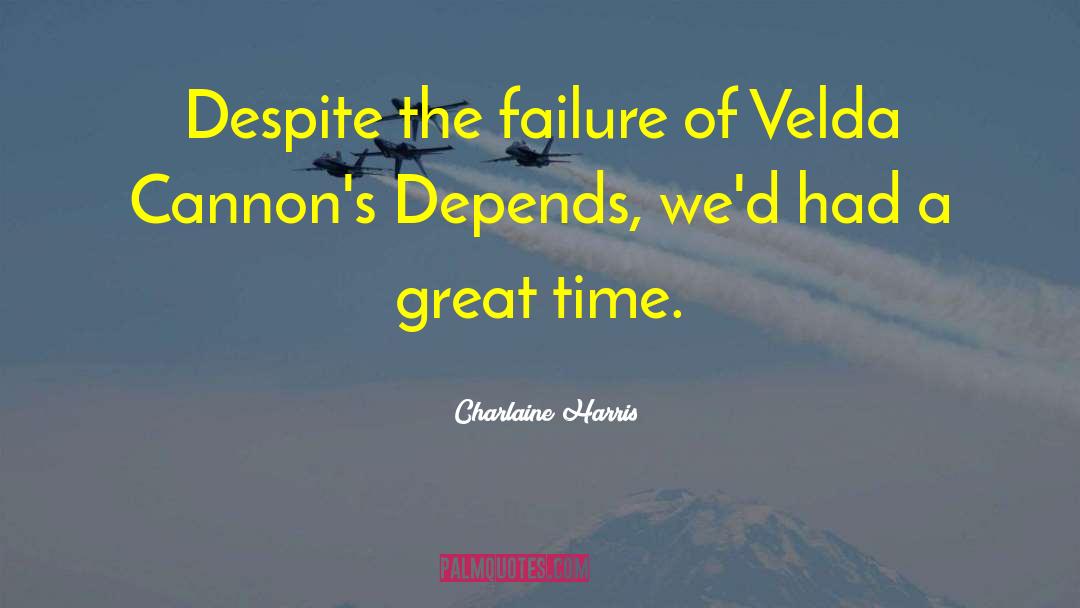 Charlaine Harris Quotes: Despite the failure of Velda