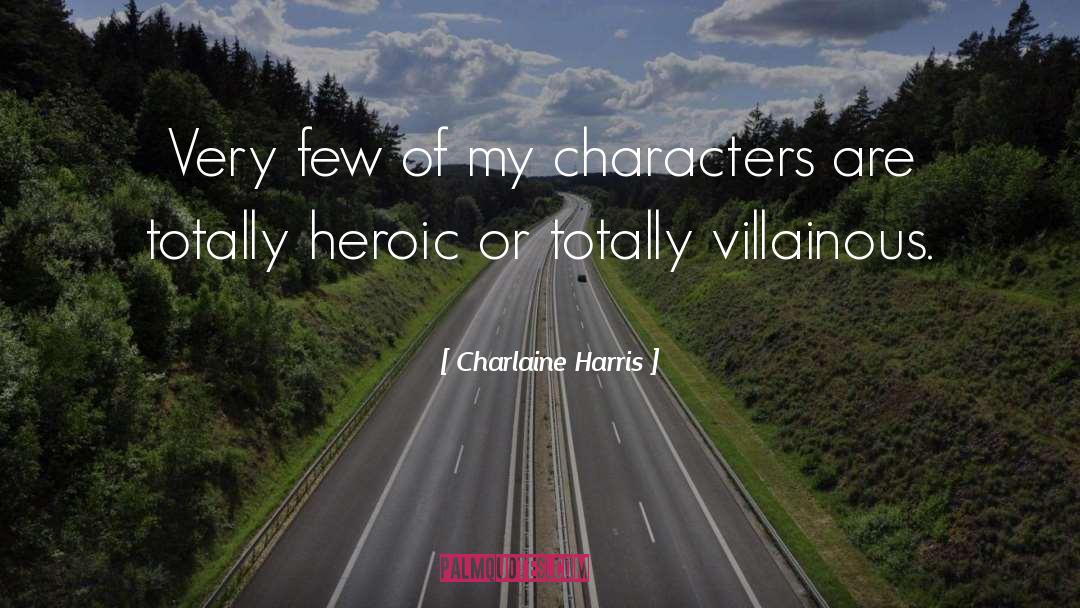 Charlaine Harris Quotes: Very few of my characters