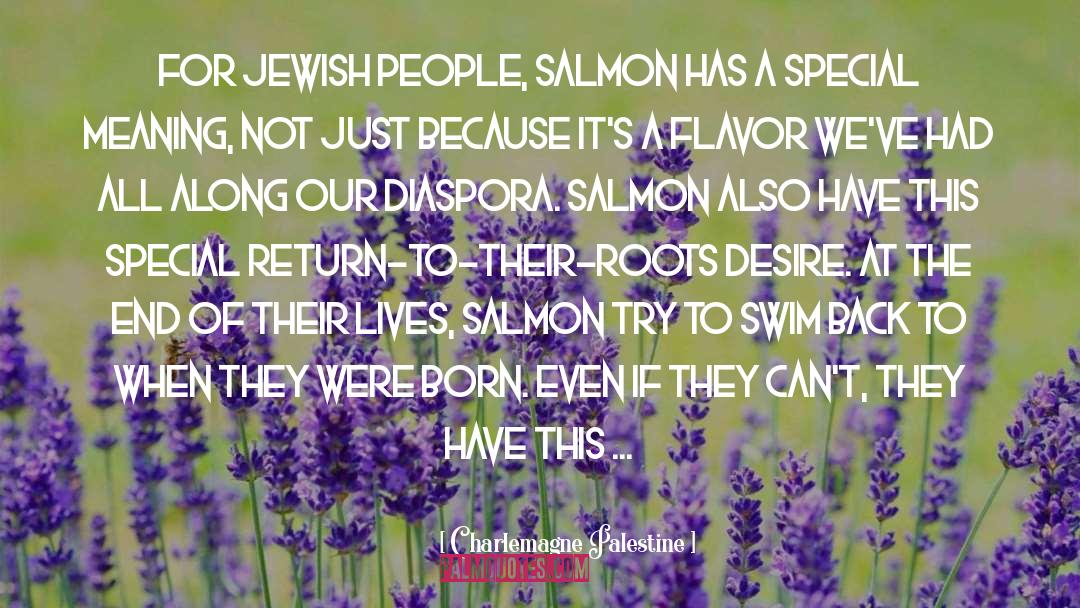 Charlemagne Palestine Quotes: For Jewish people, salmon has