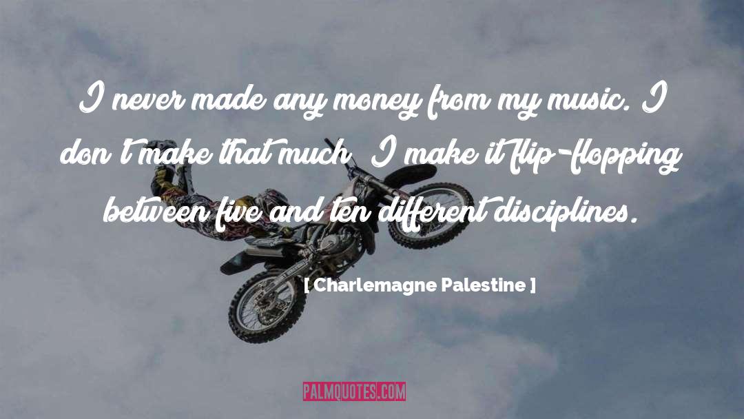Charlemagne Palestine Quotes: I never made any money