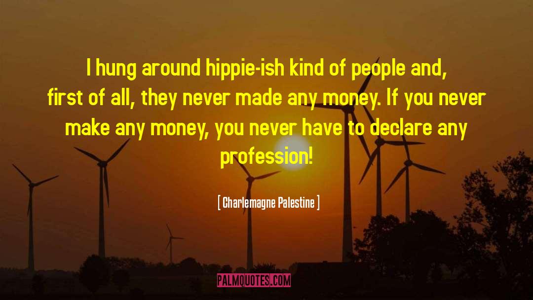 Charlemagne Palestine Quotes: I hung around hippie-ish kind
