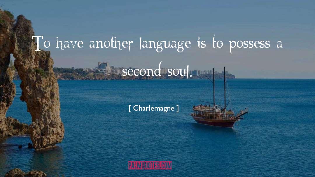 Charlemagne Quotes: To have another language is