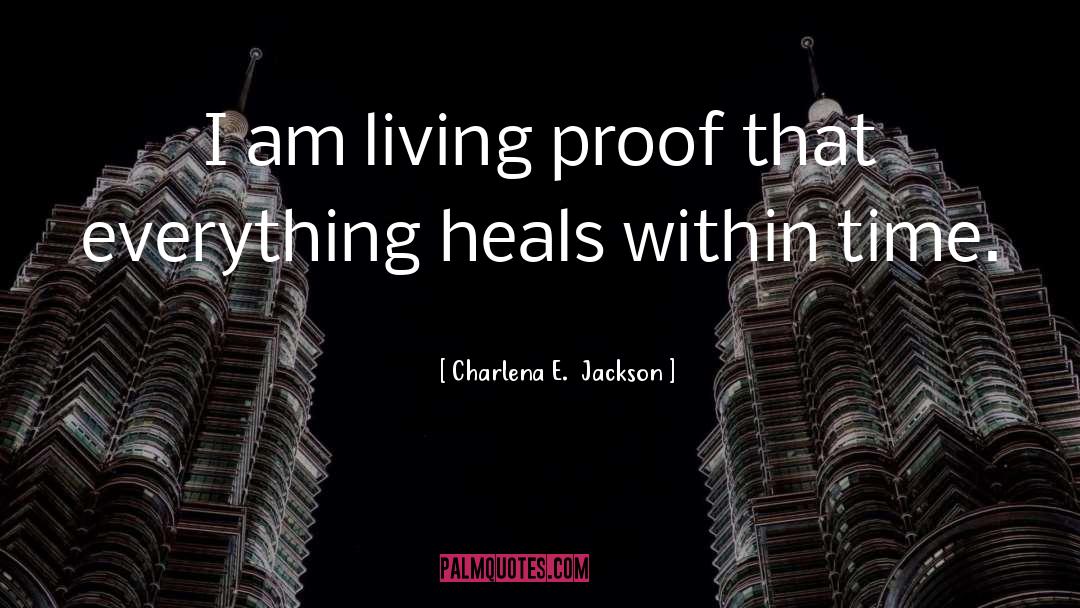 Charlena E.  Jackson Quotes: I am living proof that