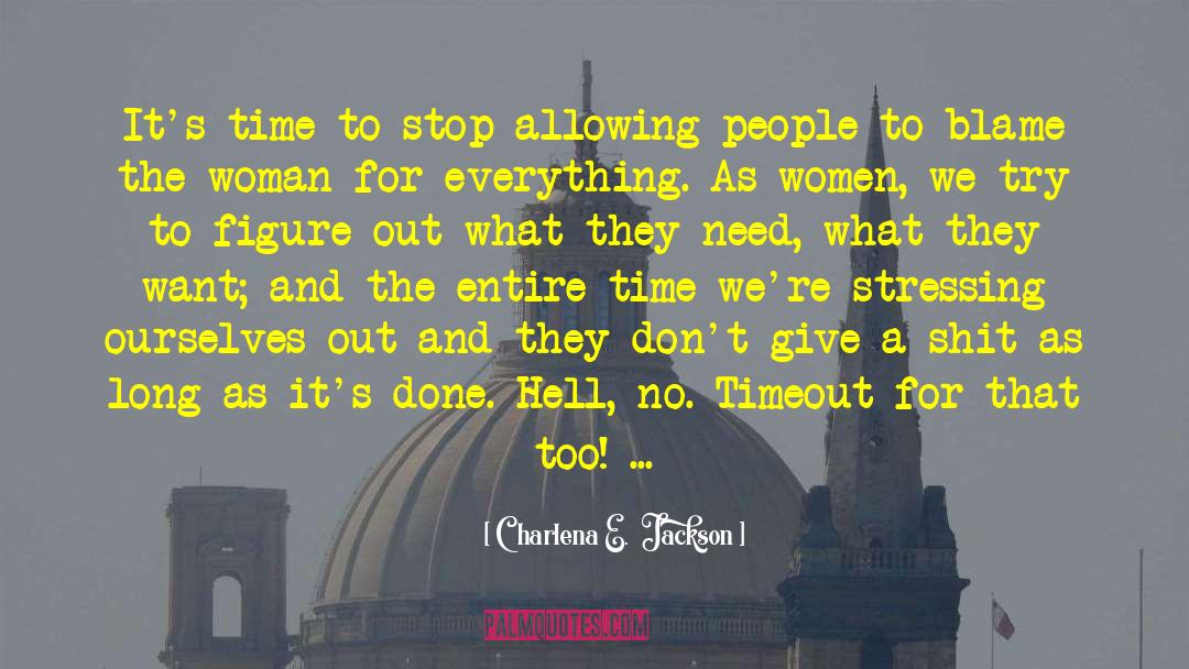 Charlena E.  Jackson Quotes: It's time to stop allowing