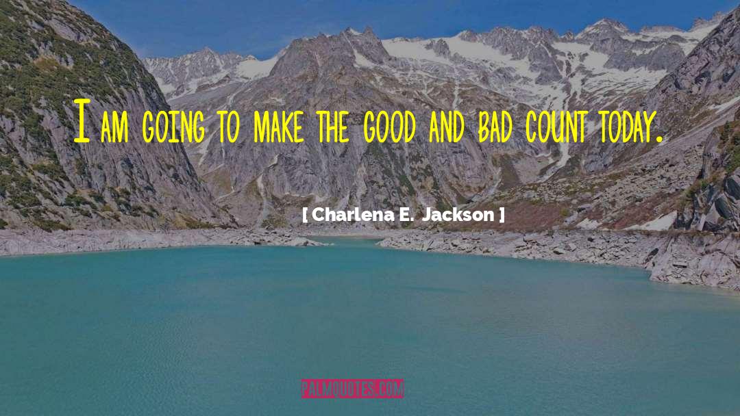 Charlena E.  Jackson Quotes: I am going to make