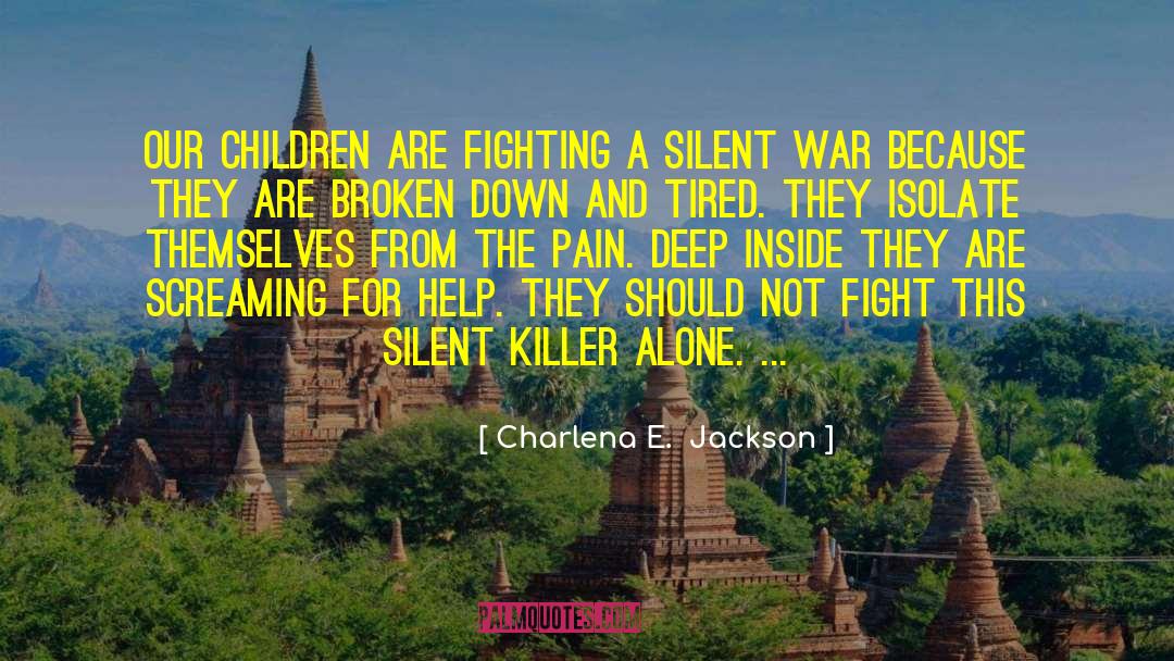 Charlena E.  Jackson Quotes: Our children are fighting a