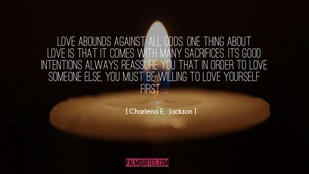 Charlena E.  Jackson Quotes: Love abounds against all odds.