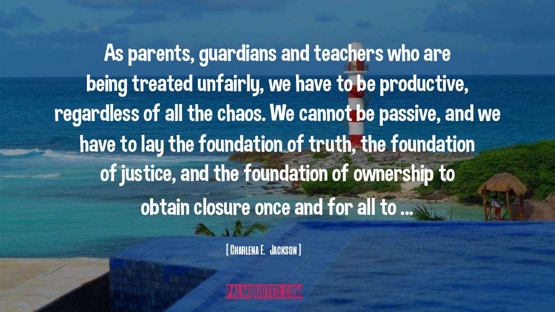 Charlena E.  Jackson Quotes: As parents, guardians and teachers