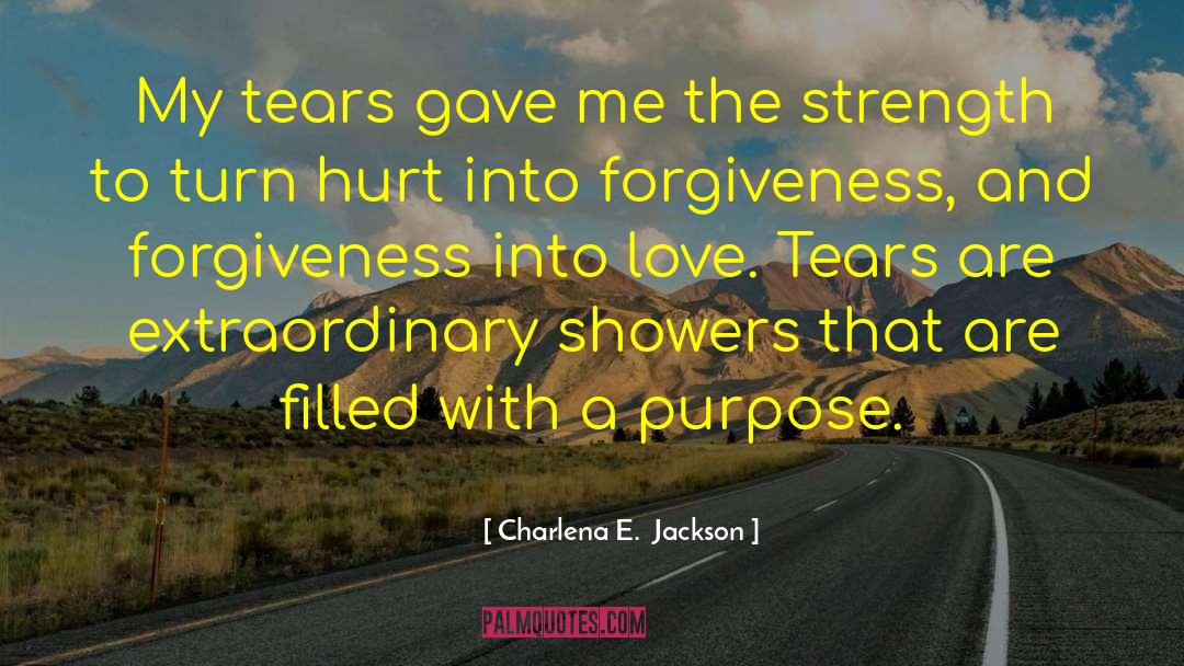 Charlena E.  Jackson Quotes: My tears gave me the