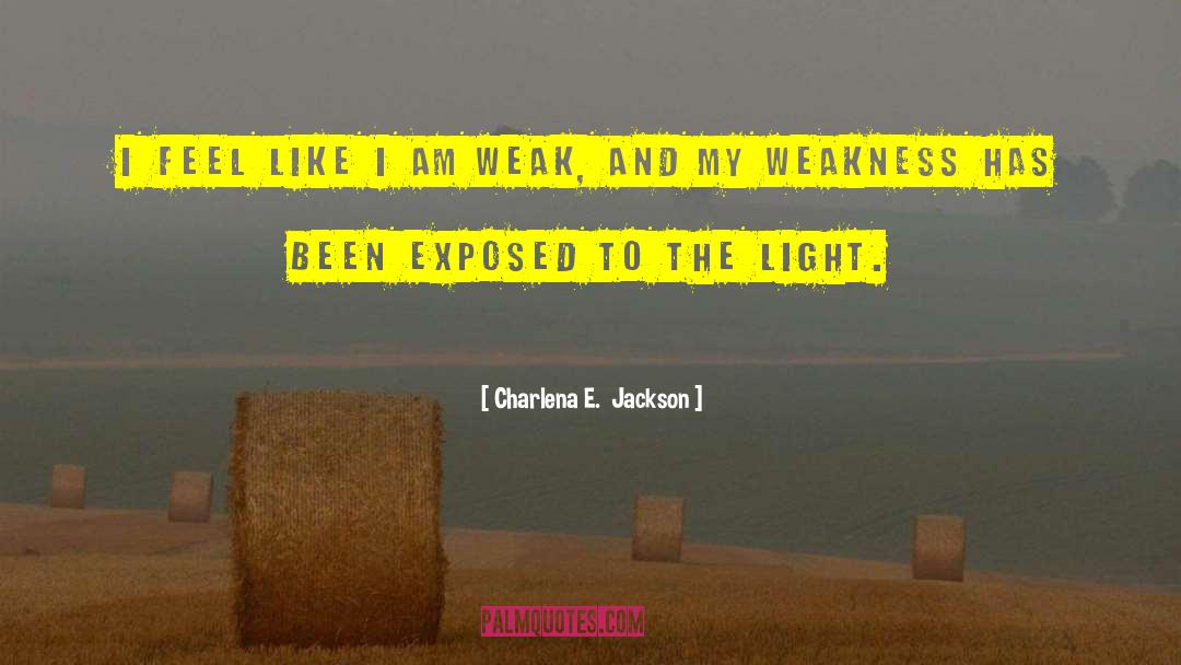 Charlena E.  Jackson Quotes: I feel like I am