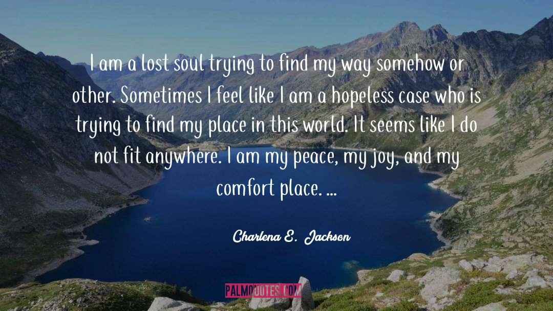 Charlena E.  Jackson Quotes: I am a lost soul