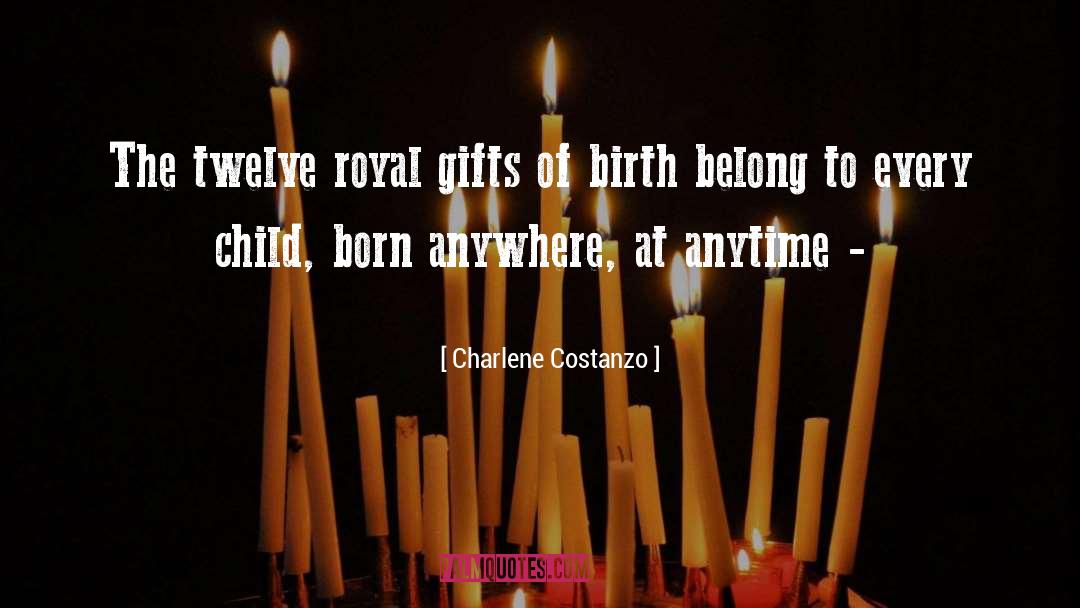 Charlene Costanzo Quotes: The twelve royal gifts of