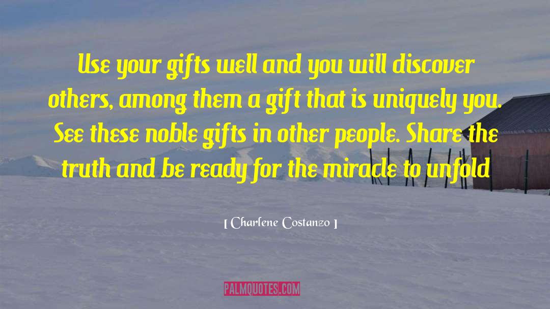 Charlene Costanzo Quotes: Use your gifts well and