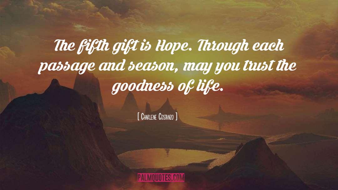 Charlene Costanzo Quotes: The fifth gift is Hope.