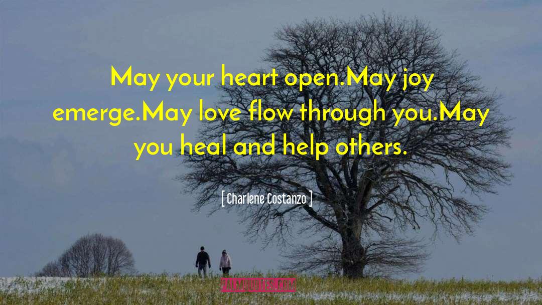 Charlene Costanzo Quotes: May your heart open.<br>May joy