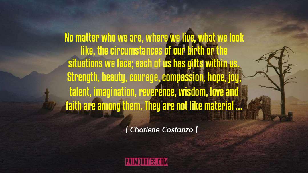 Charlene Costanzo Quotes: No matter who we are,