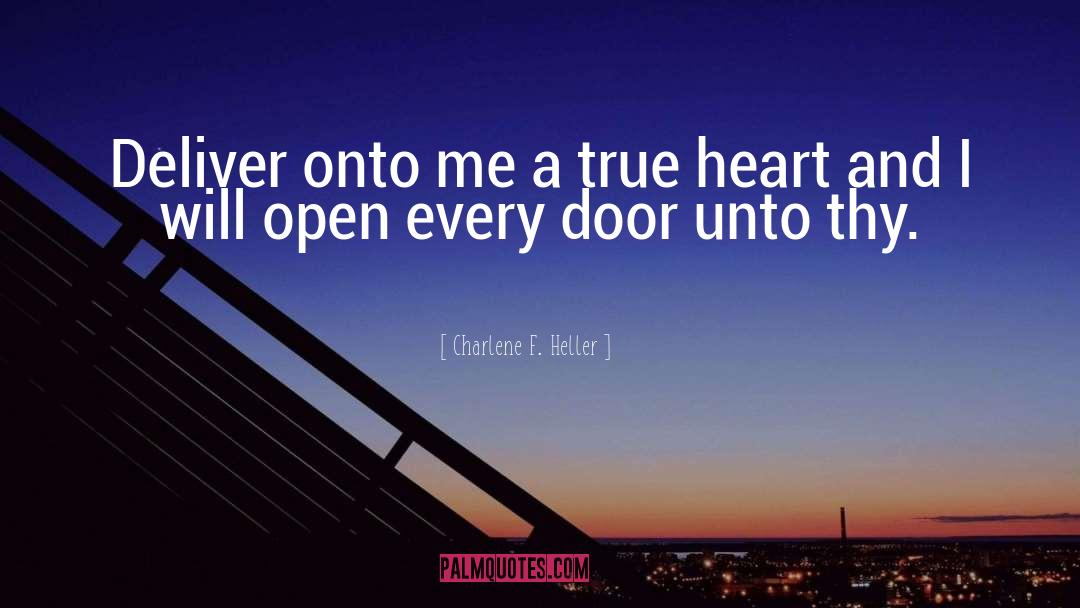 Charlene F. Heller Quotes: Deliver onto me a true