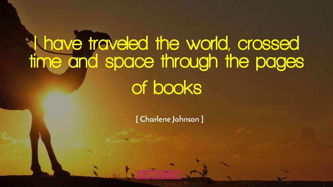 Charlene Johnson Quotes: I have traveled the world,