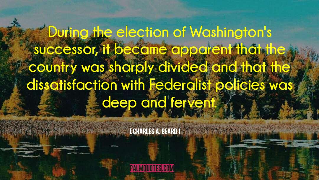 Charles A. Beard Quotes: During the election of Washington's