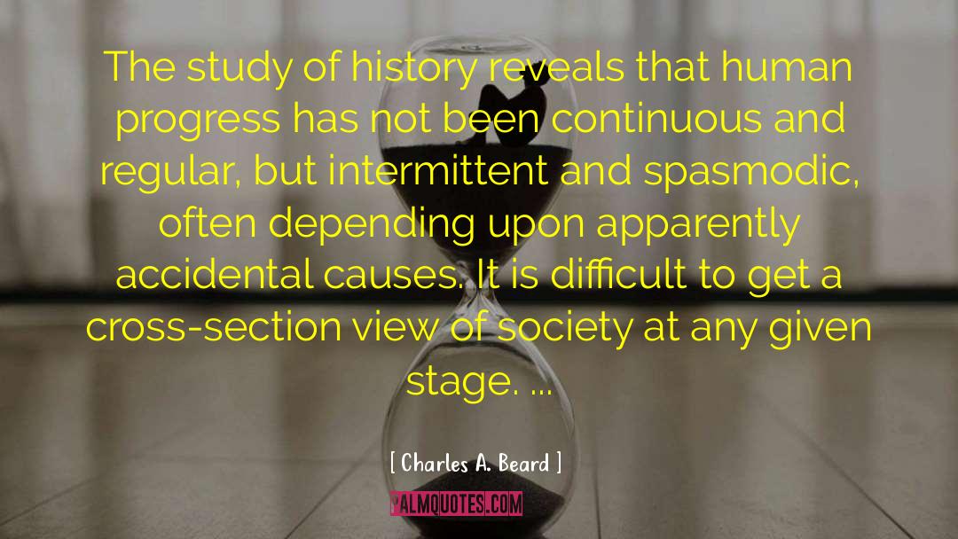 Charles A. Beard Quotes: The study of history reveals