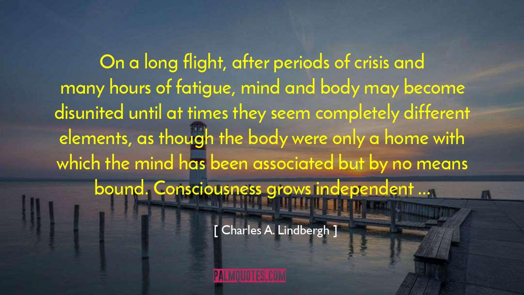 Charles A. Lindbergh Quotes: On a long flight, after