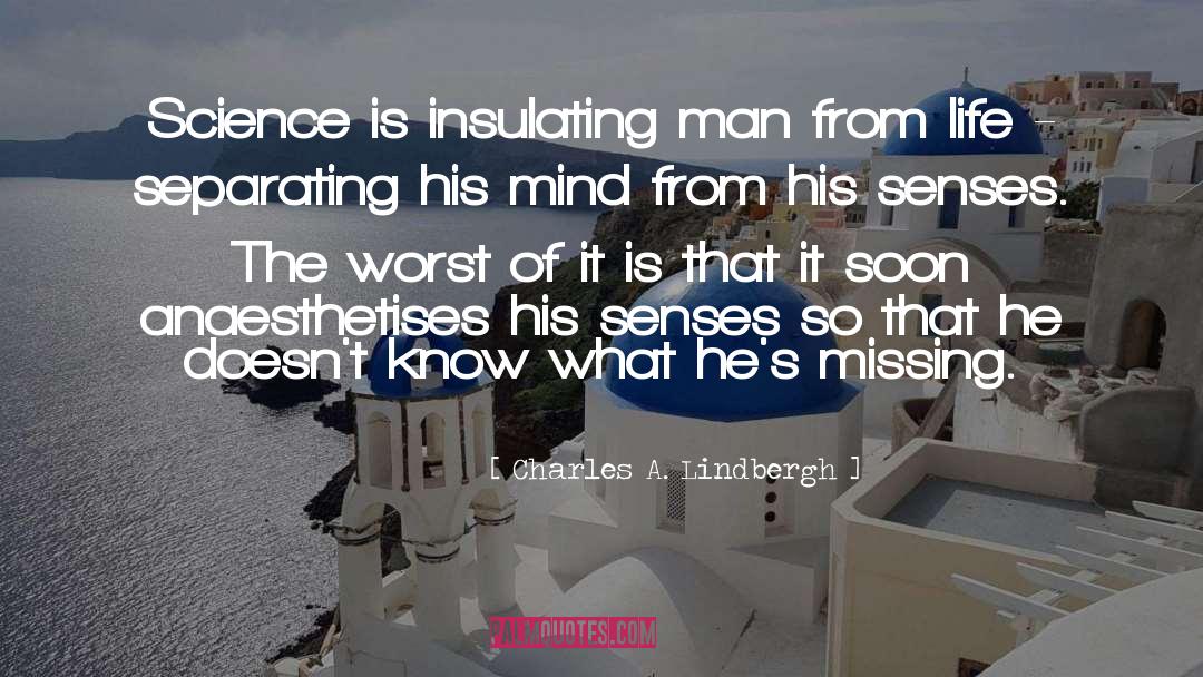 Charles A. Lindbergh Quotes: Science is insulating man from