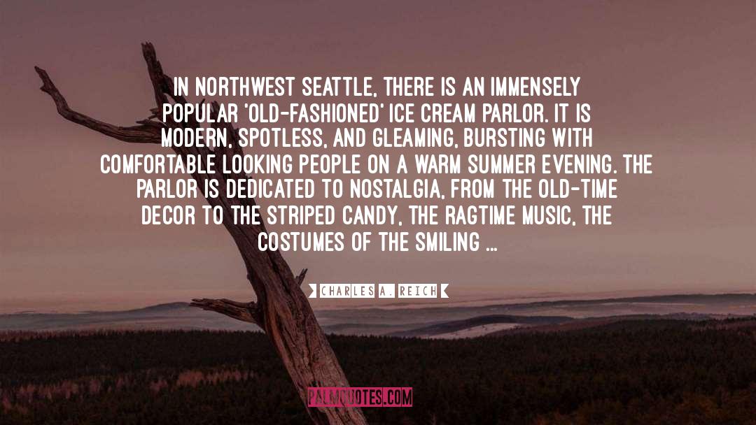 Charles A. Reich Quotes: In northwest Seattle, there is