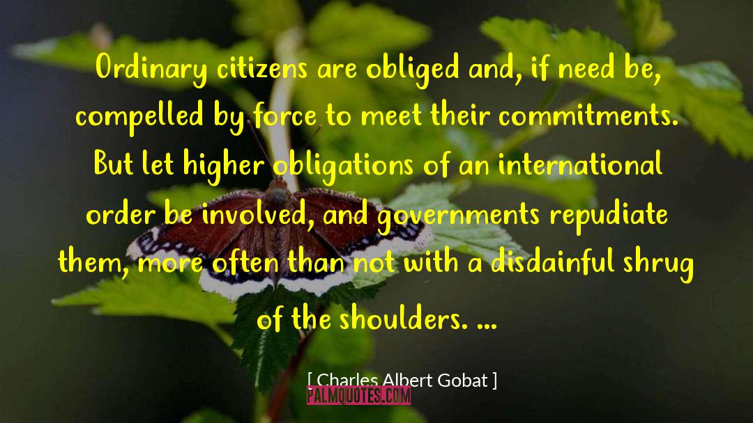 Charles Albert Gobat Quotes: Ordinary citizens are obliged and,