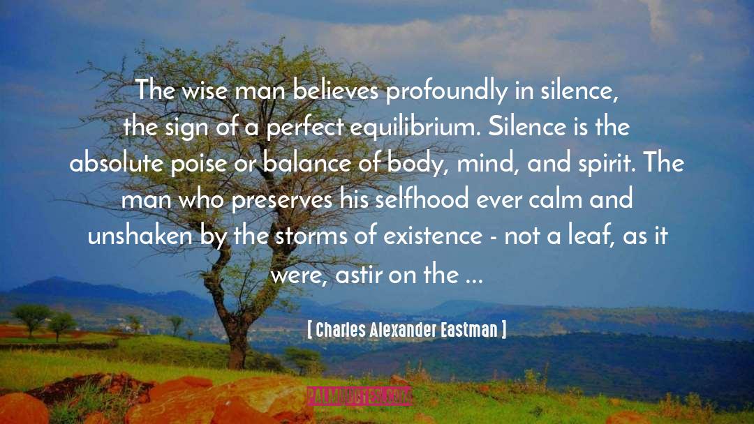 Charles Alexander Eastman Quotes: The wise man believes profoundly