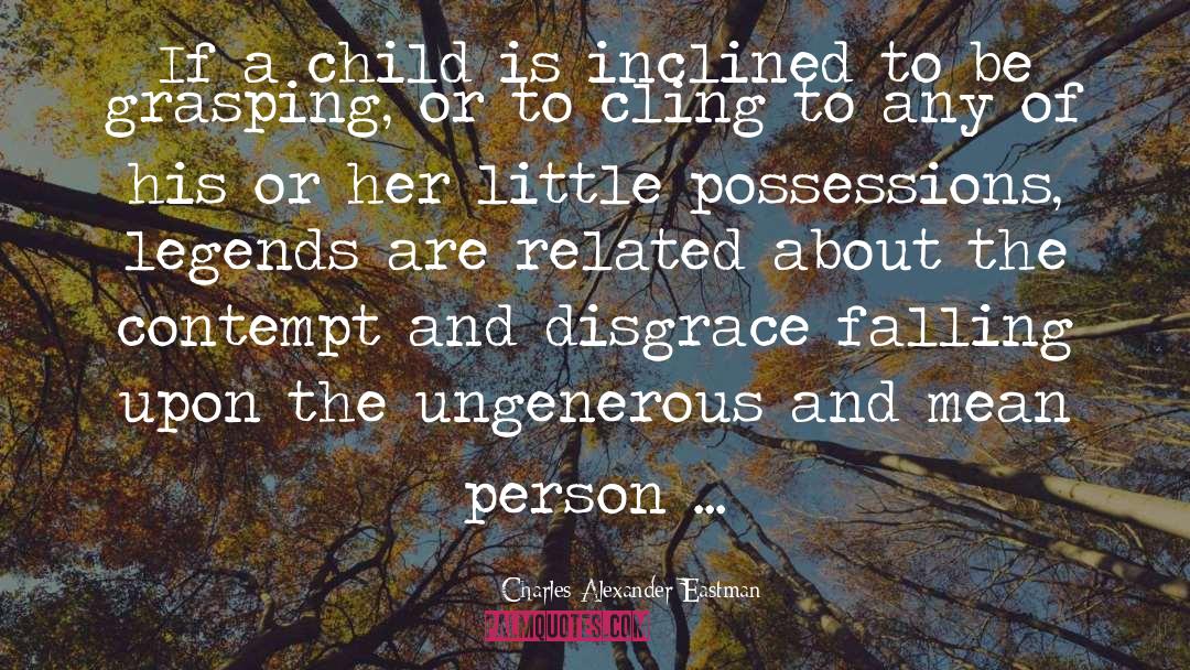 Charles Alexander Eastman Quotes: If a child is inclined