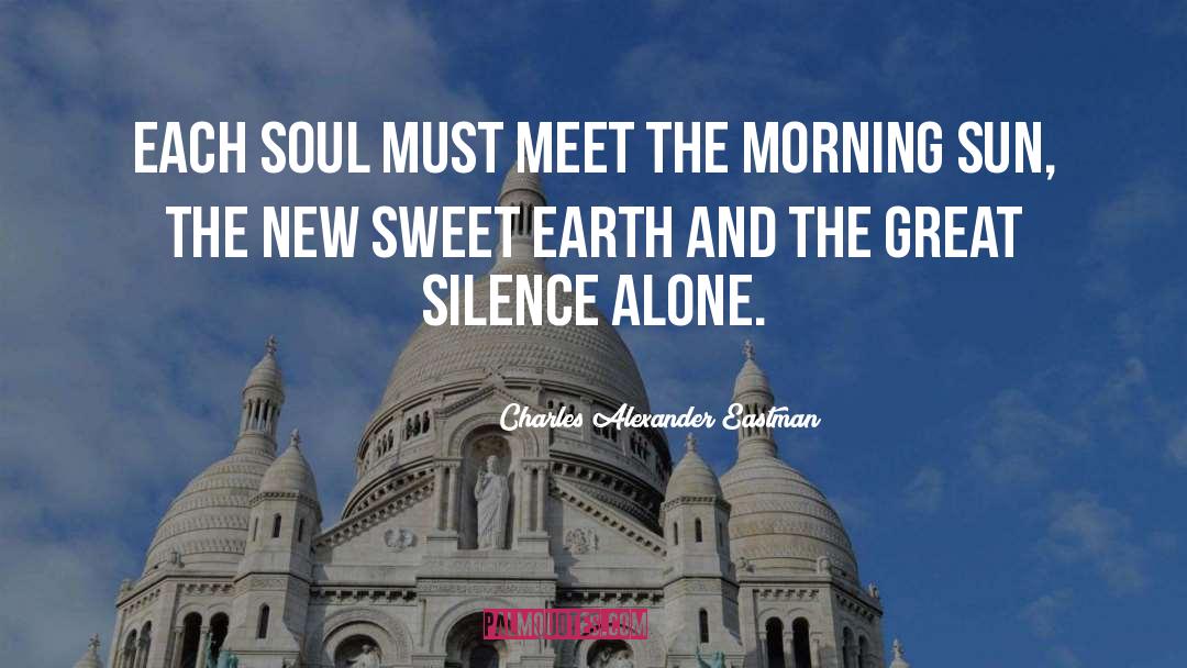 Charles Alexander Eastman Quotes: Each soul must meet the