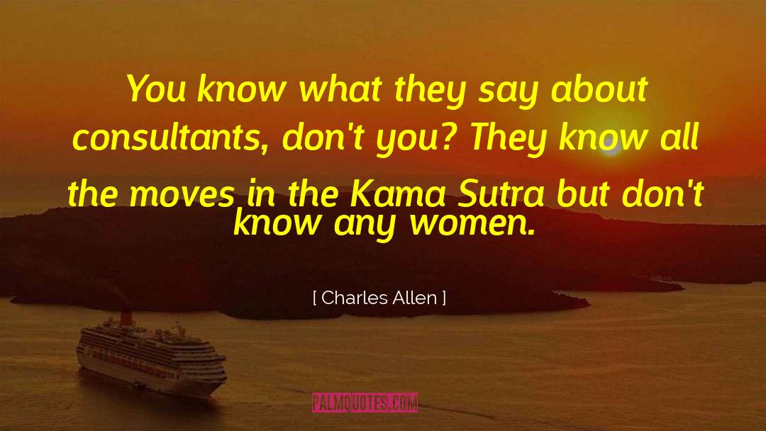 Charles Allen Quotes: You know what they say