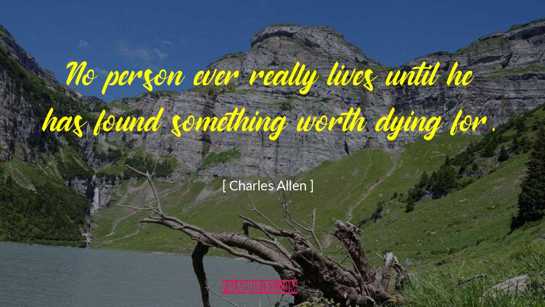 Charles Allen Quotes: No person ever really lives