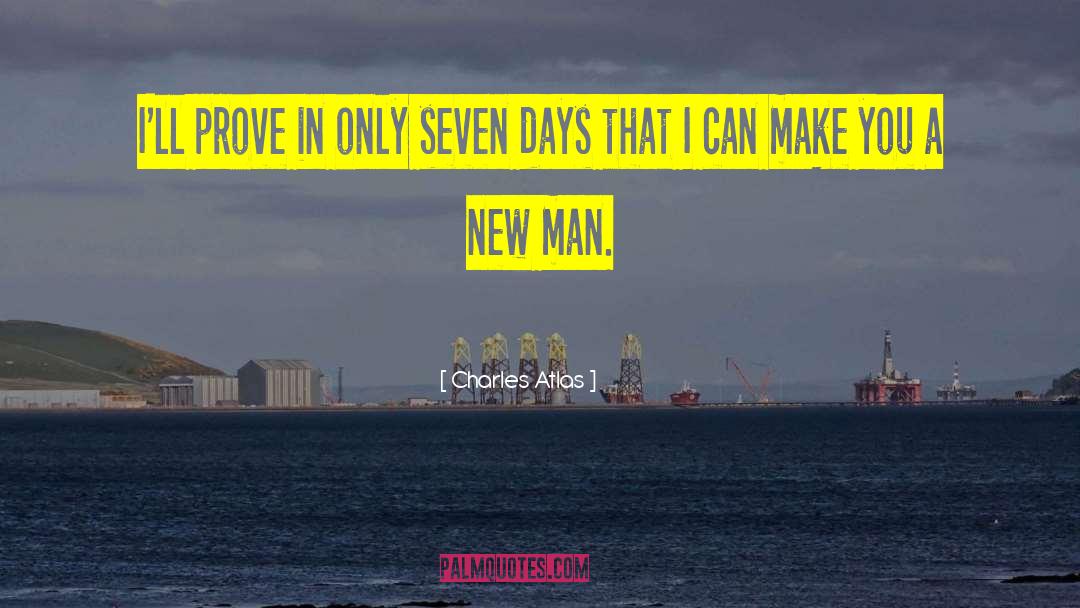 Charles Atlas Quotes: I'll prove in only seven